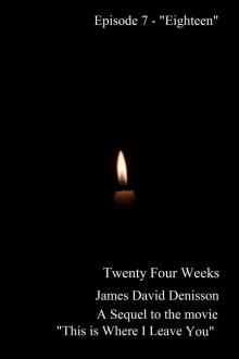 Twenty Four Weeks - Episode 7 - &quot;Eighteen&quot; (PG)