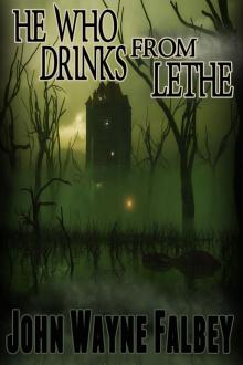 He Who Drinks From Lethe...