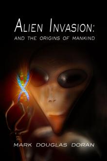 Alien Invasion: and the origins of mankind