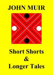 Short Shorts &amp; Longer Tales