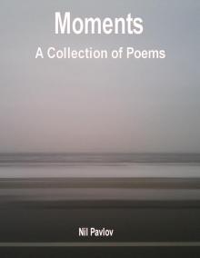 Moments: A Collection of Poems.