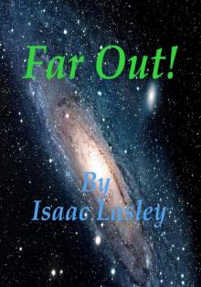 Far Out!