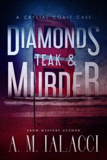 Diamonds, Teak, and Murder: A Crystal Coast Case (Crystal Coast Cases Book 1)