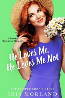 He Loves Me, He Loves Me Not: The Flower Shop Sisters