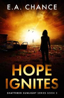 Hope Ignites: A Post-apocalyptic Family Adventure (Shattered Sunlight Book 3)