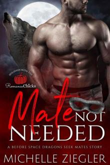 Mate Not Needed (*Before* Space Dragons Seek Mates Book 0)