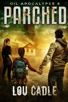 Parched (Oil Apocalypse Book 4)