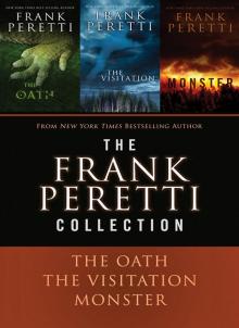 The Frank Peretti Collection: The Oath, the Visitation, and Monster