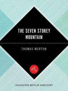 The Seven Storey Mountain: Fiftieth-Anniversary Edition