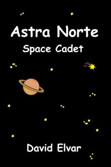 Astra Norte - Space Cadet: Log entry 1