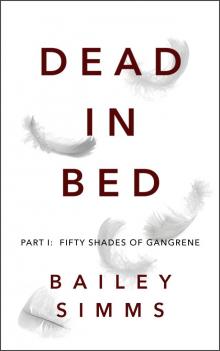 Dead in Bed By Bailey Simms, Part 1