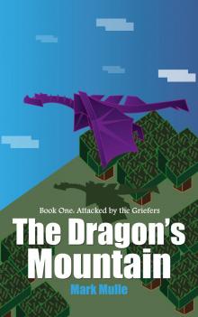 The Dragon&rsquo;s Mountain, Book One: Attacked by the Griefers
