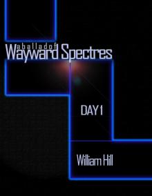 A Ballad of Wayward Spectres: Day 1
