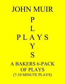 A Baker's 6-Pack Of Plays (7-10 Minute plays)