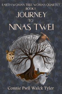 Journey to Ninas Twei, Book One of The Earth Woman Tree Woman Quartet