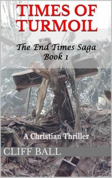 Times of Turmoil: Christian End Times Thriller (Book 1)