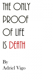 The Only Proof of Life Is Death