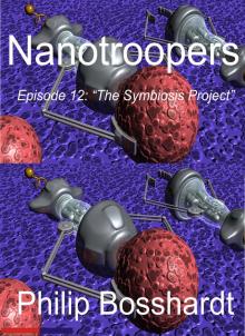 Nanotroopers Episode 12: The Symbiosis Project