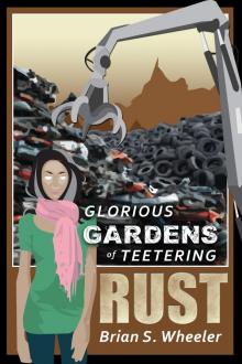 Glorious Gardens of Teetering Rust