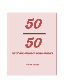 50 Out of 50: Fifty One-Hundred Word Stories