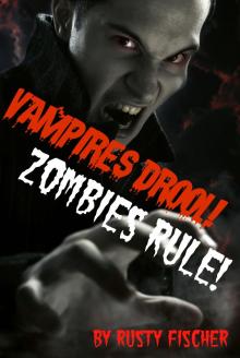 Vampires Drool! Zombies Rule! A YA Paranormal Novel