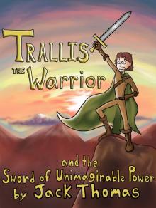 Trallis the Warrior and the Sword of Unimaginable Power