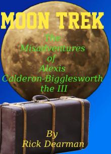Moon Trek - The Misadventures of Alexis Calderon-Bigglesworth III
