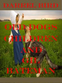 Old Dogs, Children And Gil Bateman