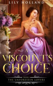 A Viscount's Choice (The Unforeseen Lovers Book 4)