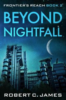 Beyond Nightfall: A Gritty Space Opera Adventure (Frontier's Reach Book 2)