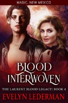 Blood Interwoven: The Laurent Blood Legacy- 4 (Magic, New Mexico Book 52)