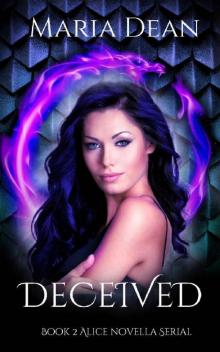 Deceived: A dragon shifter novella (Alice Novella Serial Book 2)