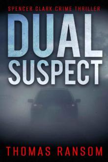 Dual Suspect (Spencer Clark Crime Thriller Book 1)