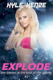 Explode (The Harem at the End of the Galaxy, #5)