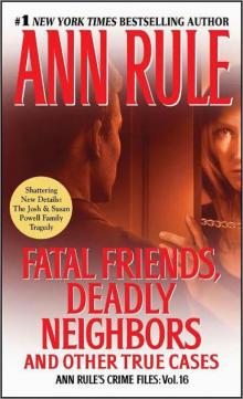 Fatal Friends, Deadly Neighbors and Other True Cases