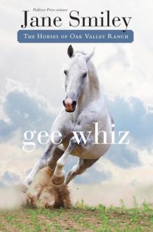 Gee Whiz: Book Five of the Horses of Oak Valley Ranch