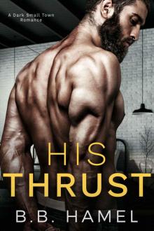 His Thrust: A Dark Small Town Romance