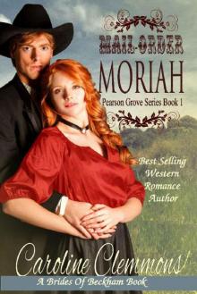 Mail-Order Moriah: A Brides Of Beckham Book (Pearson Grove 1)