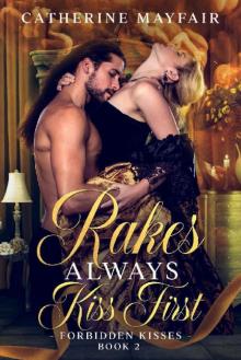 Rakes Always Kiss First (Forbidden Kisses Book 2)