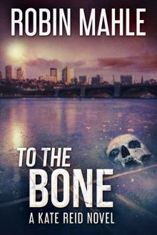 To The Bone (A Kate Reid Novel Book 9)