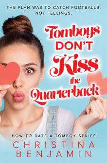 Tomboys Don't Kiss The Quarterback (How To Date A Tomboy Book 2)