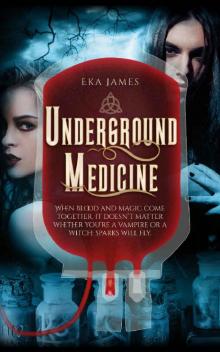 Underground Medicine: A Paranormal Romance Series Book 1