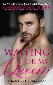 Waiting for my Queen: A Dark Mafia Romance