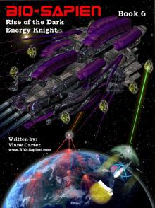 BIO-SAPIEN  book 6 - Rise of the Dark energy Knight