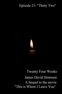 Twenty Four Weeks - Episode 21 - &quot;Thirty Two&quot; (PG)