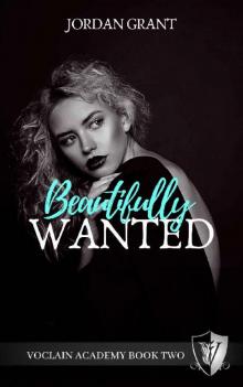 Beautifully Wanted: A High School Bully Romance (Voclain Academy Book Two)