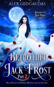 Betrothed To Jack Frost 2 (Betrothed To Jack Frost Saga)