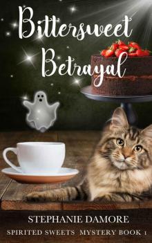 Bittersweet Betrayal: Spirited Sweets Paranormal Cozy Mystery Book 1