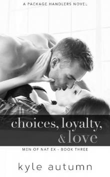 Choices, Loyalty, & Love (Men of NatEx #3): A Package Handlers Novel