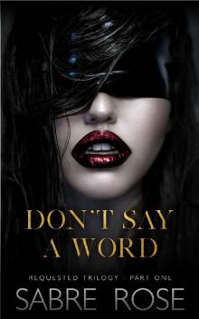 Don't Say a Word (Requested Trilogy - Part One)